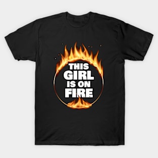 This Girl Is On Fire T-Shirt